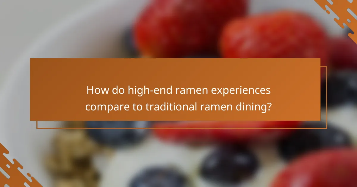 How do high-end ramen experiences compare to traditional ramen dining?