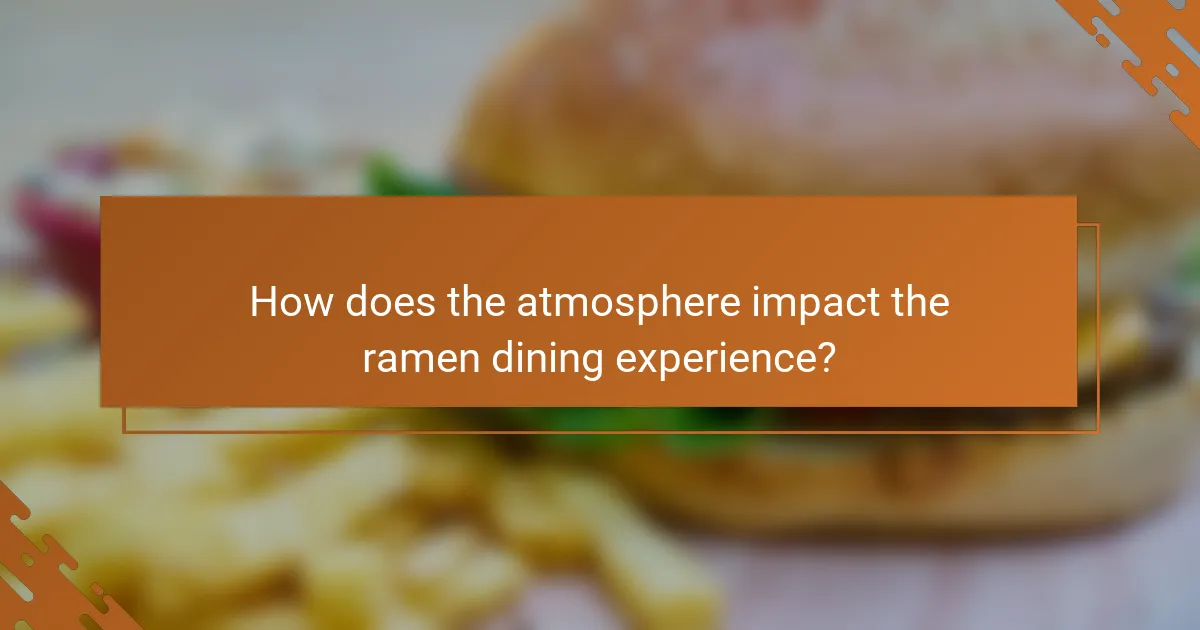 How does the atmosphere impact the ramen dining experience?