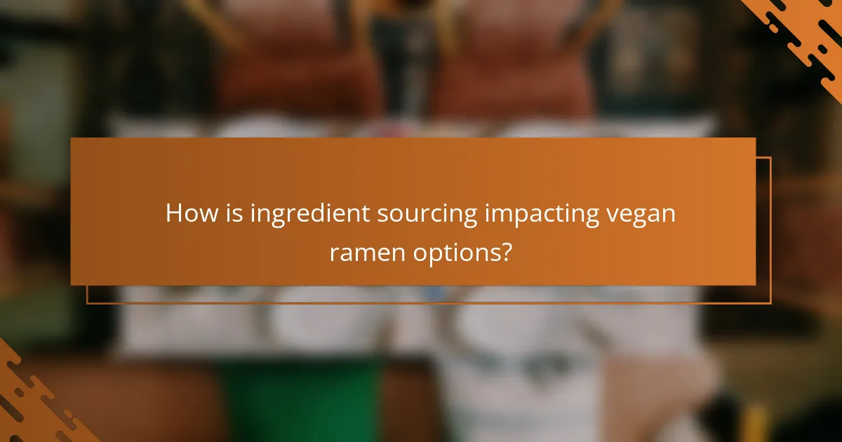 How is ingredient sourcing impacting vegan ramen options?