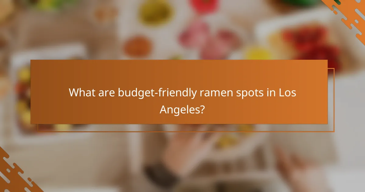 What are budget-friendly ramen spots in Los Angeles?