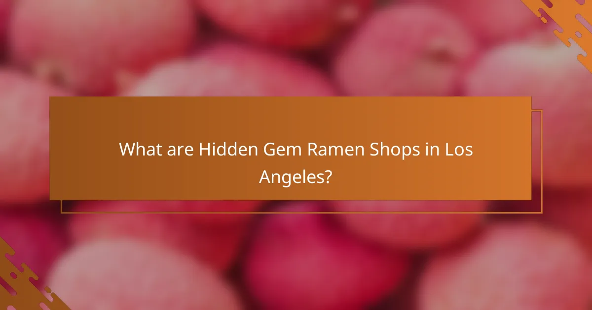 What are Hidden Gem Ramen Shops in Los Angeles?