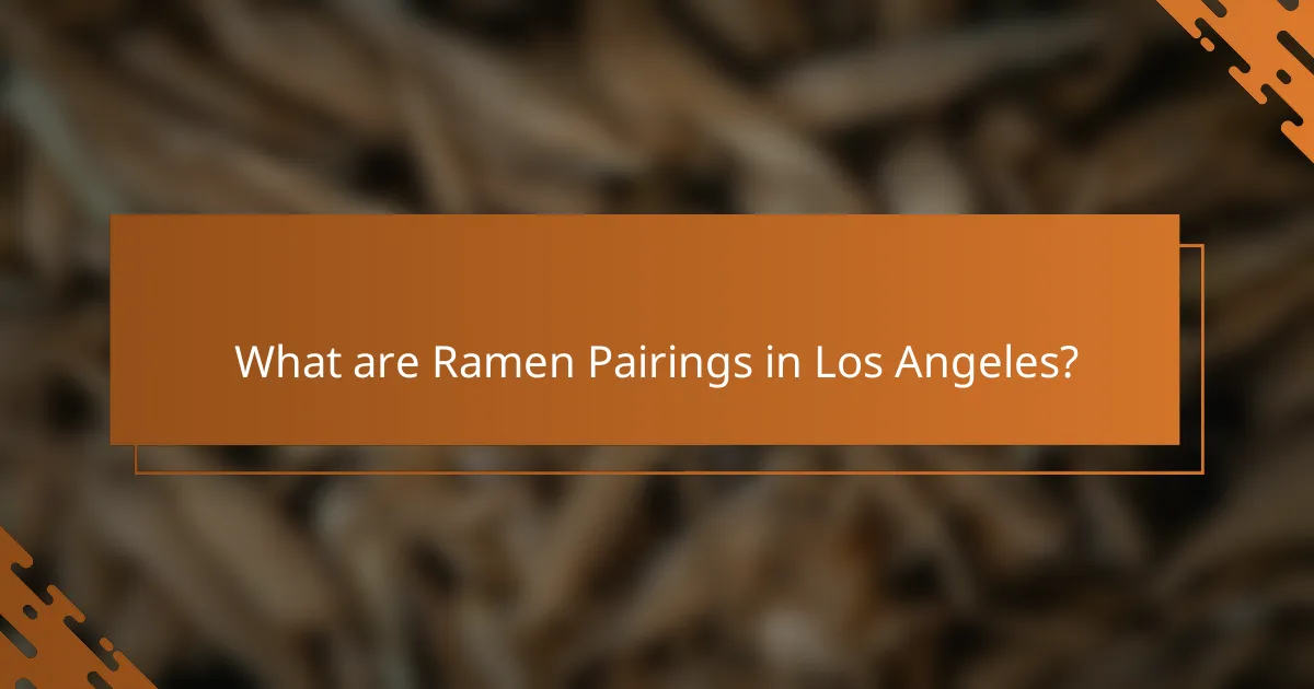 What are Ramen Pairings in Los Angeles?