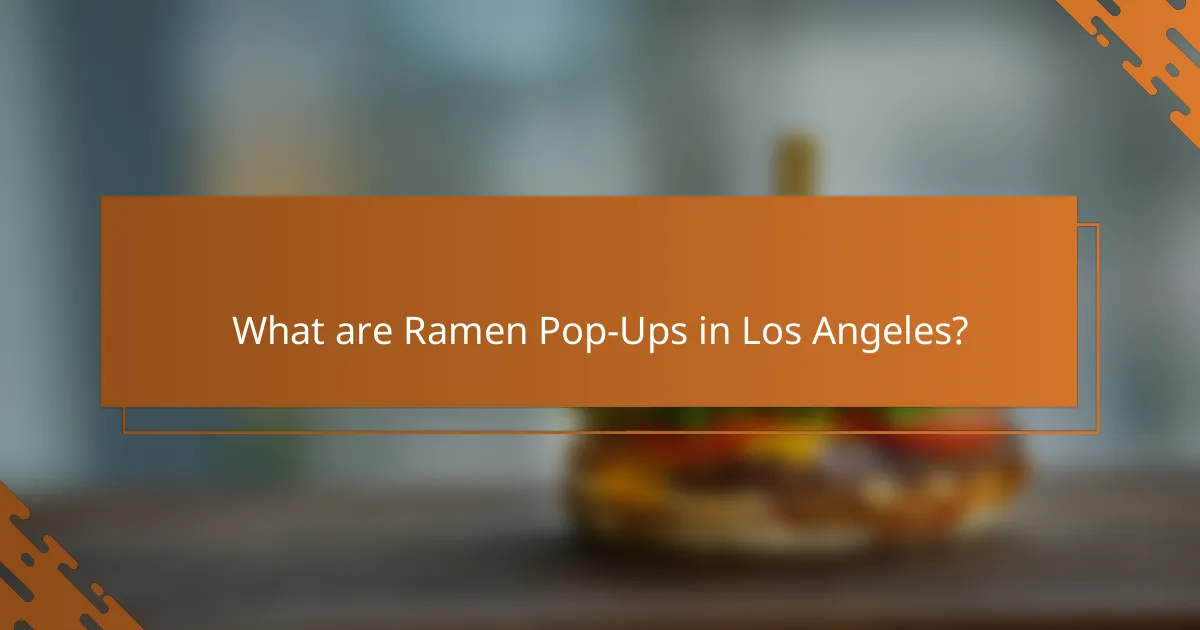 What are Ramen Pop-Ups in Los Angeles?