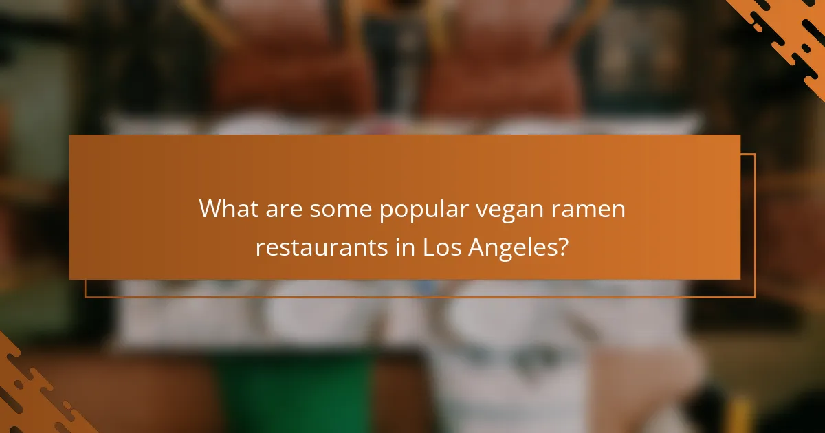 What are some popular vegan ramen restaurants in Los Angeles?