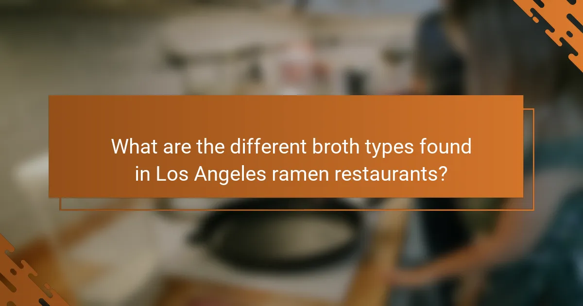 What are the different broth types found in Los Angeles ramen restaurants?