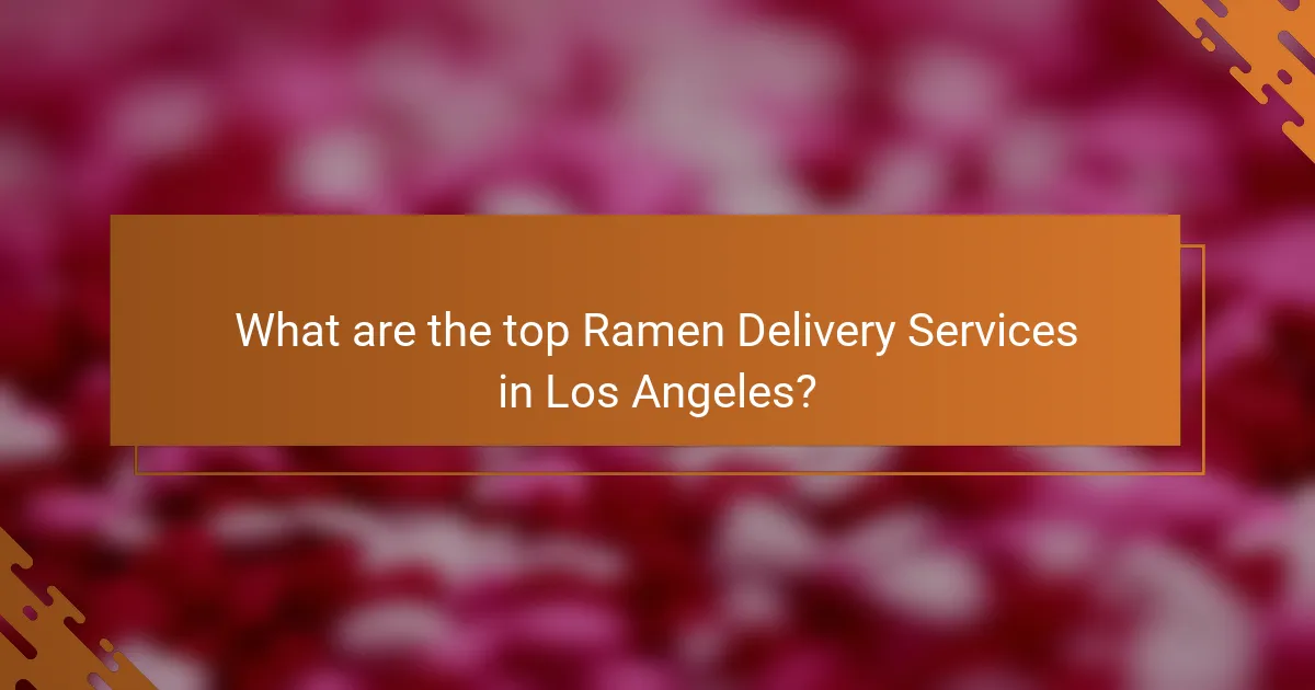 What are the top Ramen Delivery Services in Los Angeles?