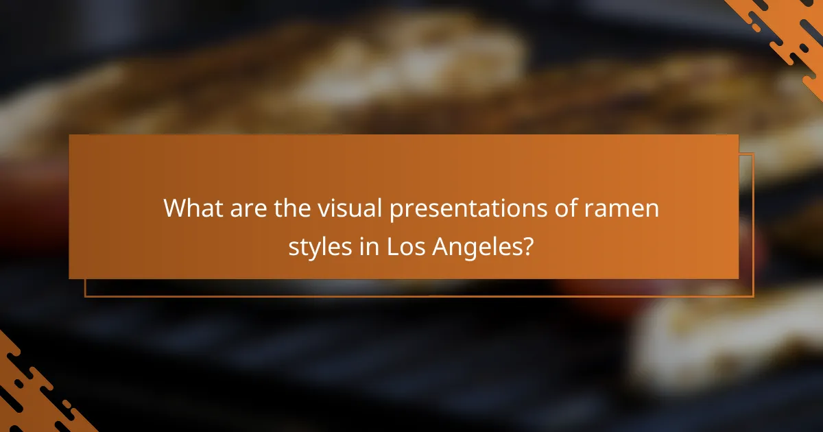 What are the visual presentations of ramen styles in Los Angeles?