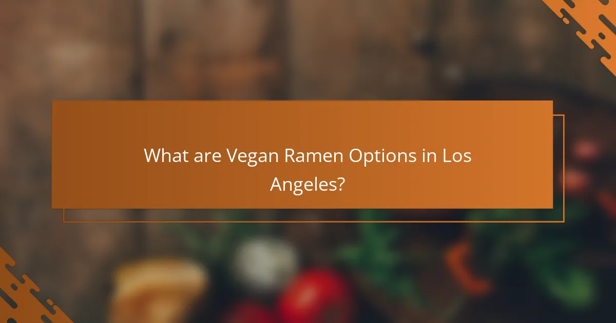 What are Vegan Ramen Options in Los Angeles?
