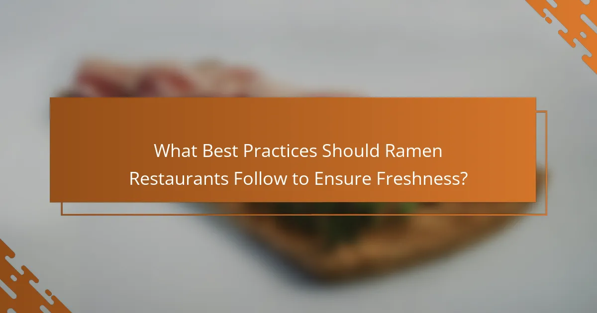 What Best Practices Should Ramen Restaurants Follow to Ensure Freshness?