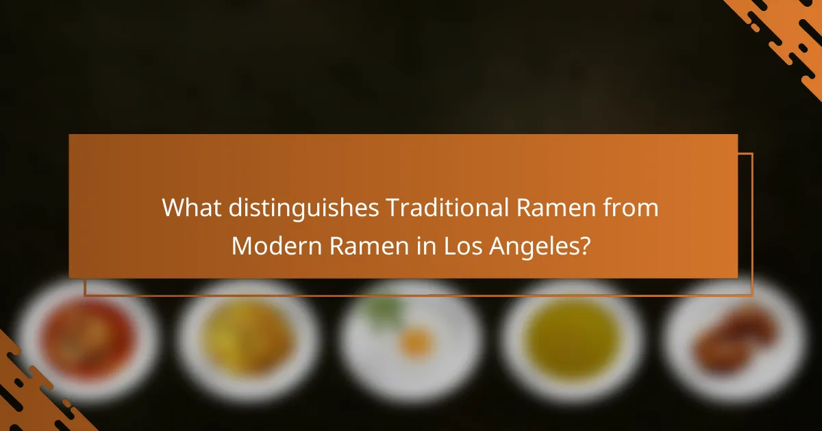 What distinguishes Traditional Ramen from Modern Ramen in Los Angeles?