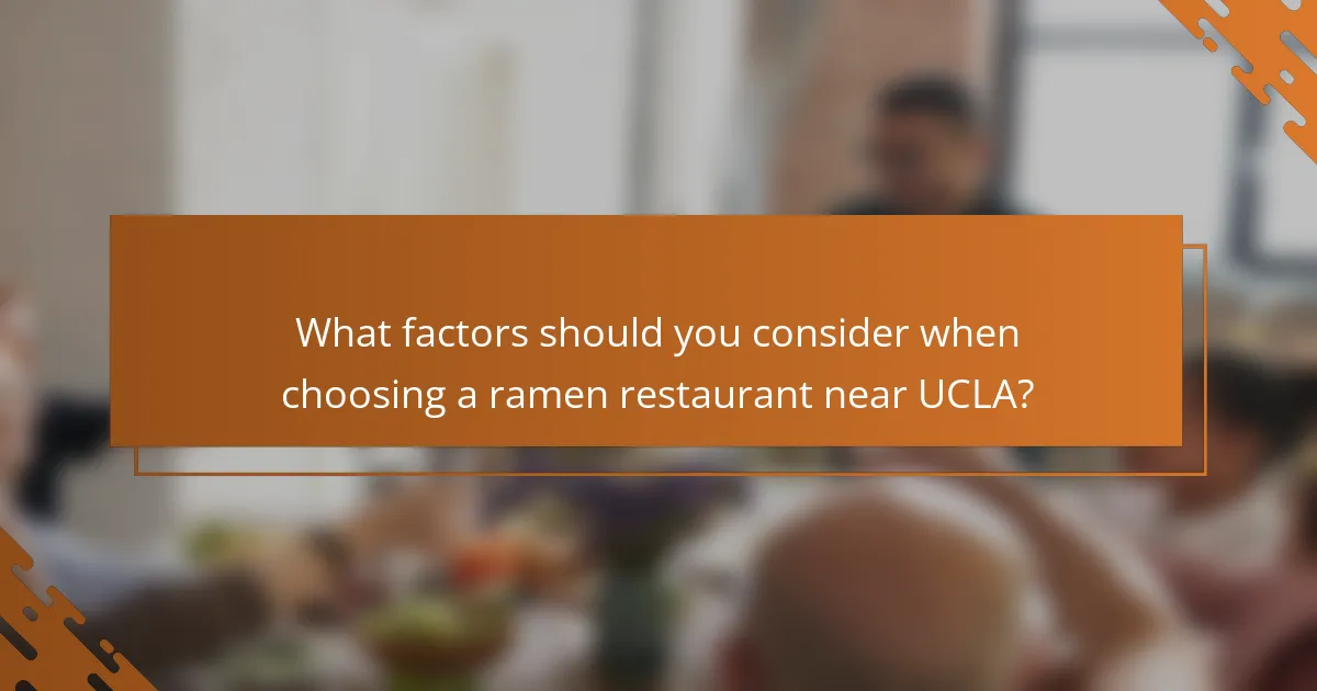 What factors should you consider when choosing a ramen restaurant near UCLA?