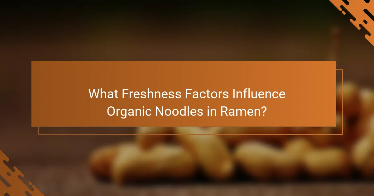 What Freshness Factors Influence Organic Noodles in Ramen?