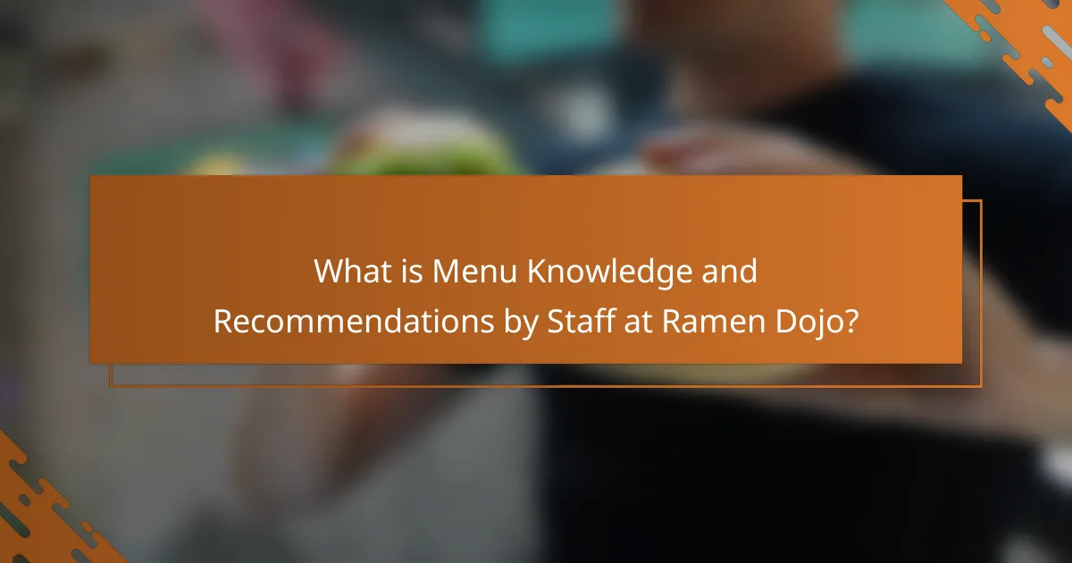 What is Menu Knowledge and Recommendations by Staff at Ramen Dojo?