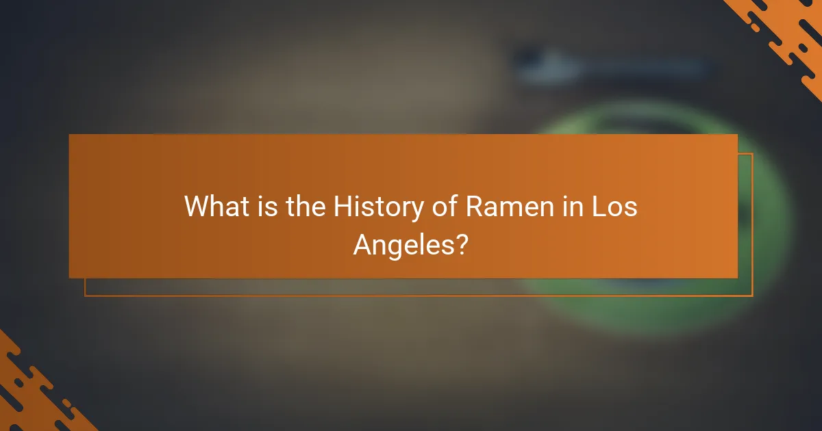 What is the History of Ramen in Los Angeles?
