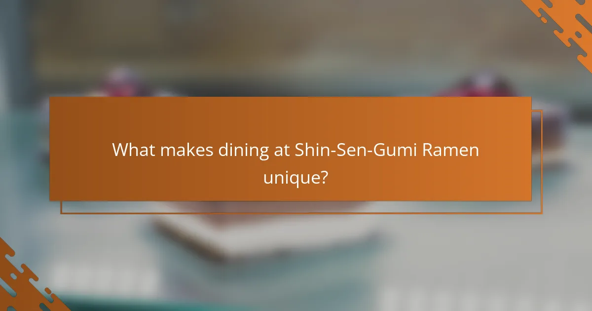 What makes dining at Shin-Sen-Gumi Ramen unique?