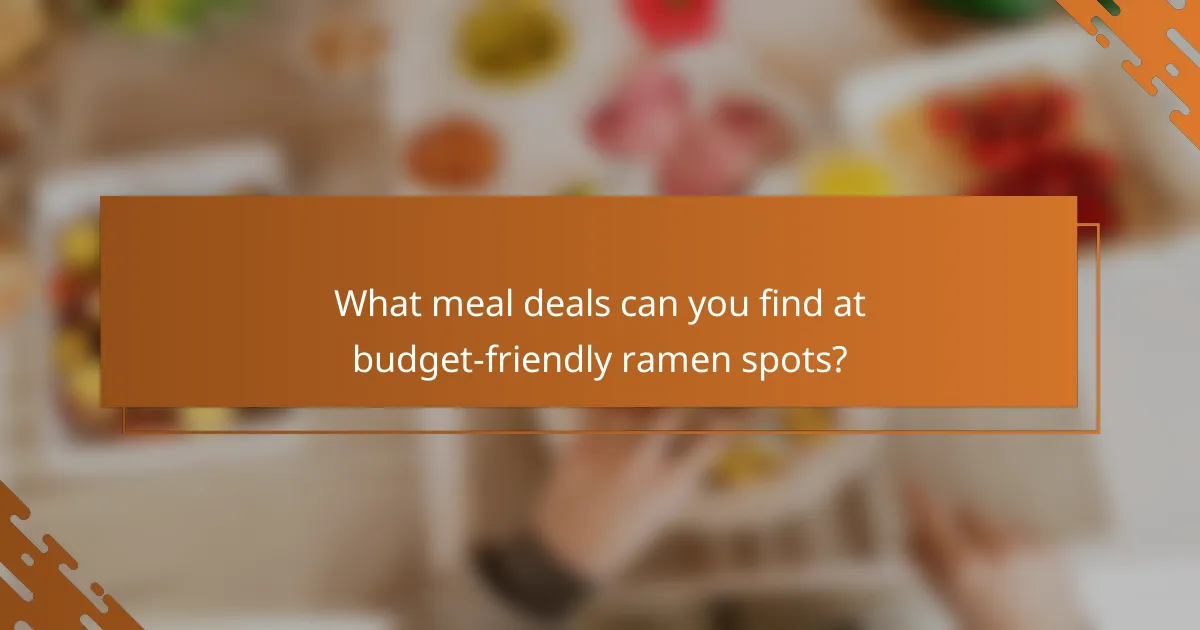 What meal deals can you find at budget-friendly ramen spots?