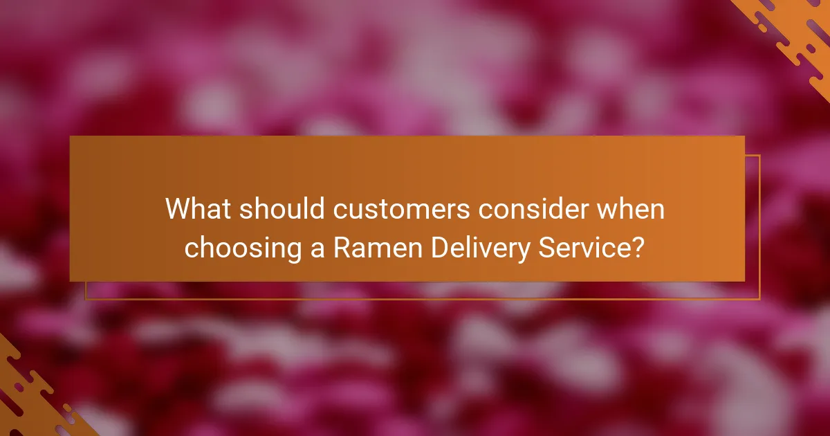 What should customers consider when choosing a Ramen Delivery Service?