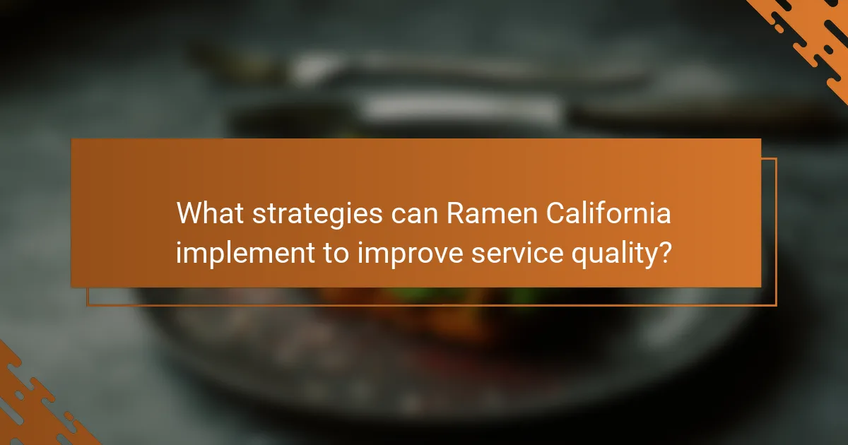 What strategies can Ramen California implement to improve service quality?