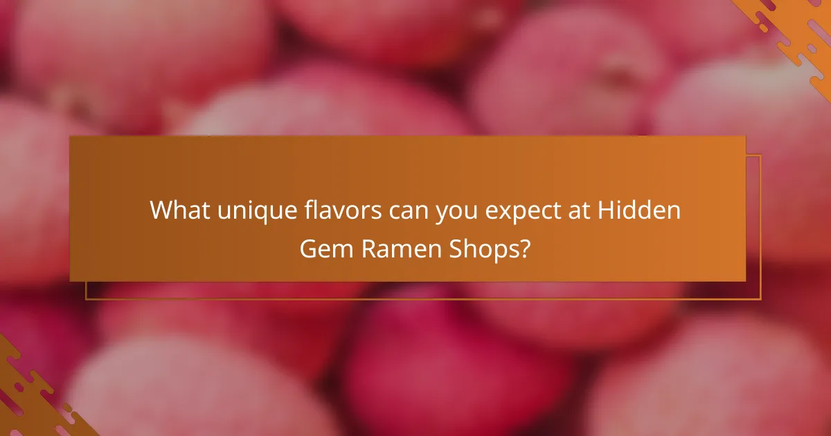 What unique flavors can you expect at Hidden Gem Ramen Shops?