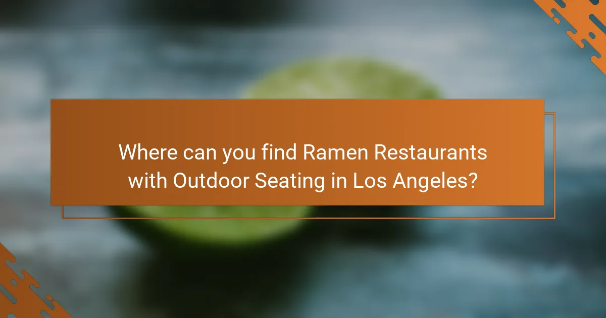 Where can you find Ramen Restaurants with Outdoor Seating in Los Angeles?