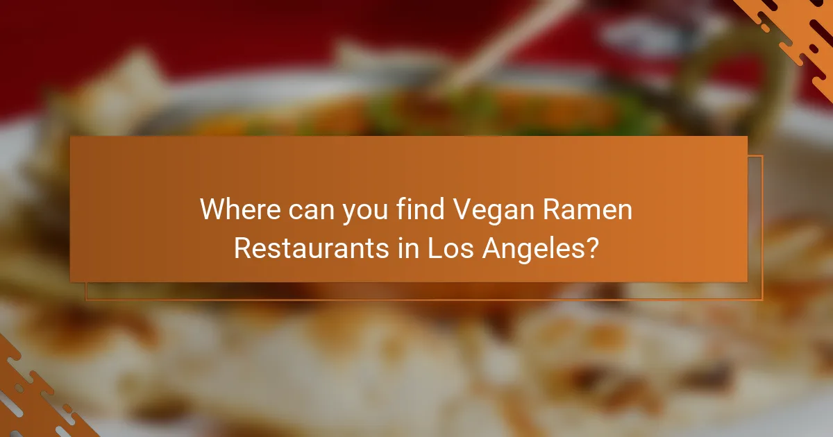 Where can you find Vegan Ramen Restaurants in Los Angeles?